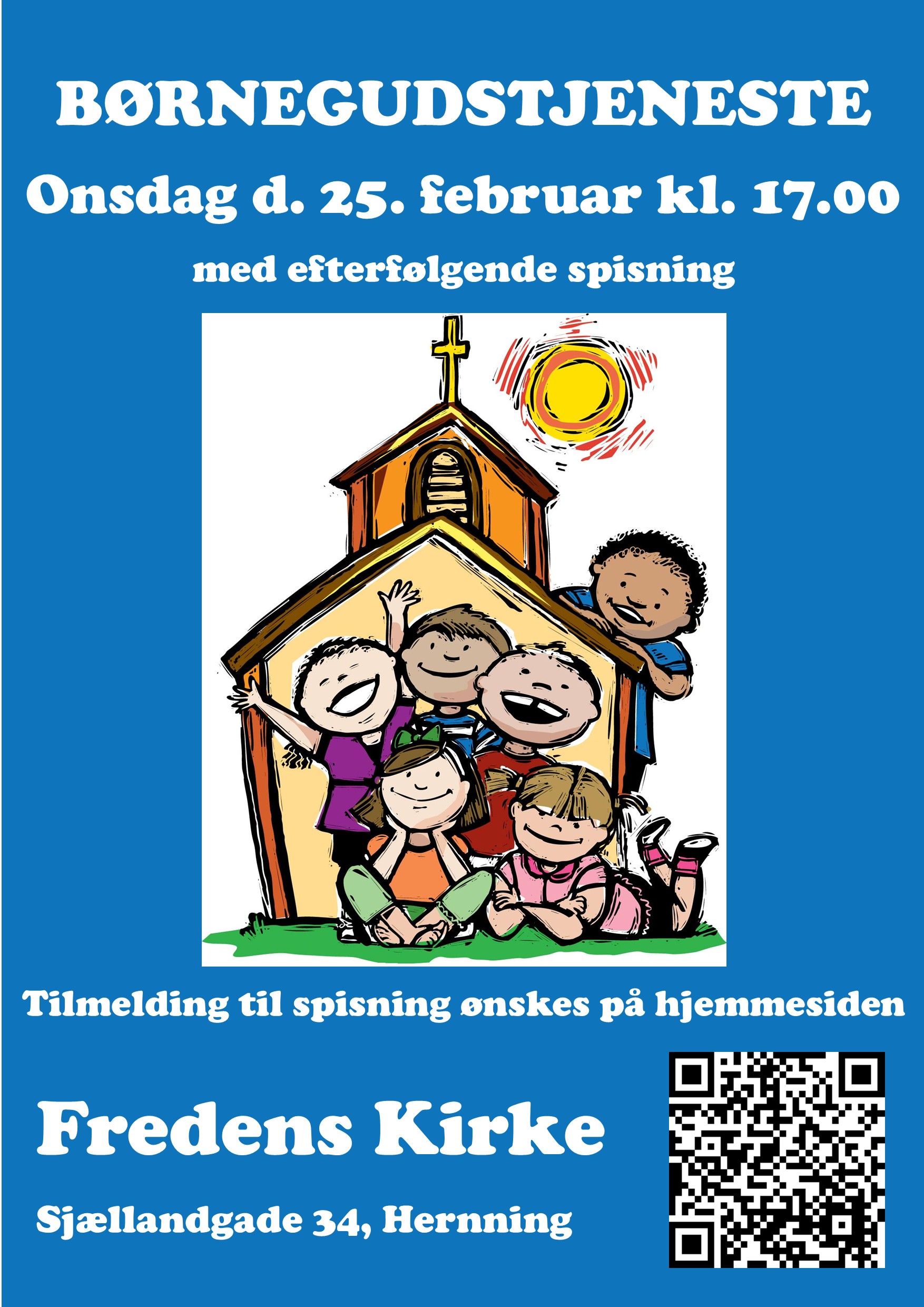 Børnegudstjeneste med efterfølgende spisning i Fredens Kirke 25. febaruar kl. 17.00.
Kort, børnevenlig gudstjeneste med spændende aktiviteter og fagtesange.
For børn og familien.
Spisning: Hotdogs, gulerødder og agurker.
Pris: Voksen/30 kr. og børn/gratis
Tilmelding til spisning ønskes på https://www.fredenskirke-herning.dk/gudstjenester/boernegudstjenester
