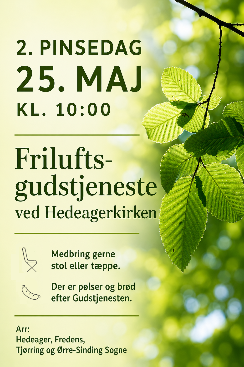 Kom til Friluftsgudstjeneste 2. Pinsedag kl. 10.00 ved Hedeagerkirken.
Medbring gerne stol eller tæppe.
Der er pølser og brød efter gudstjenesten.
Arr.: Hedeager, Fredens, Tjørring og Ørre-Sinding Sogne
