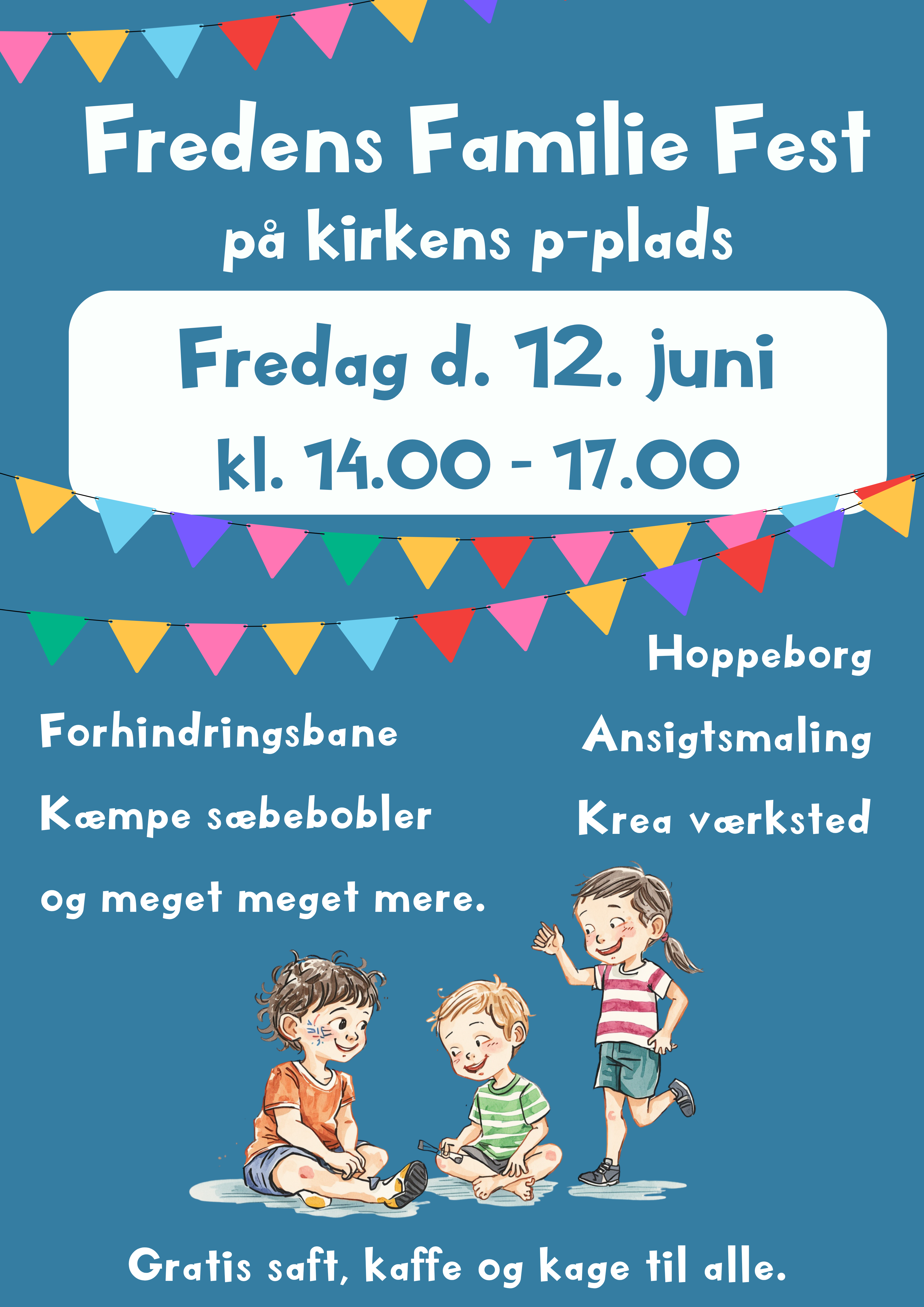 Fredens Familie Fest på kirkens p-plads
Fredag d. 12. juni kl. 14-17

Festlig familieeftermiddag med aktiviteter for hele familien på kirkens p-plads.

Hoppeborg, forhindringsbane, krea værksted, kæmpe sæbebobler, ansigtsmaling og meget meget mere.

Der serveres gratis saft, kaffe og kage til alle.