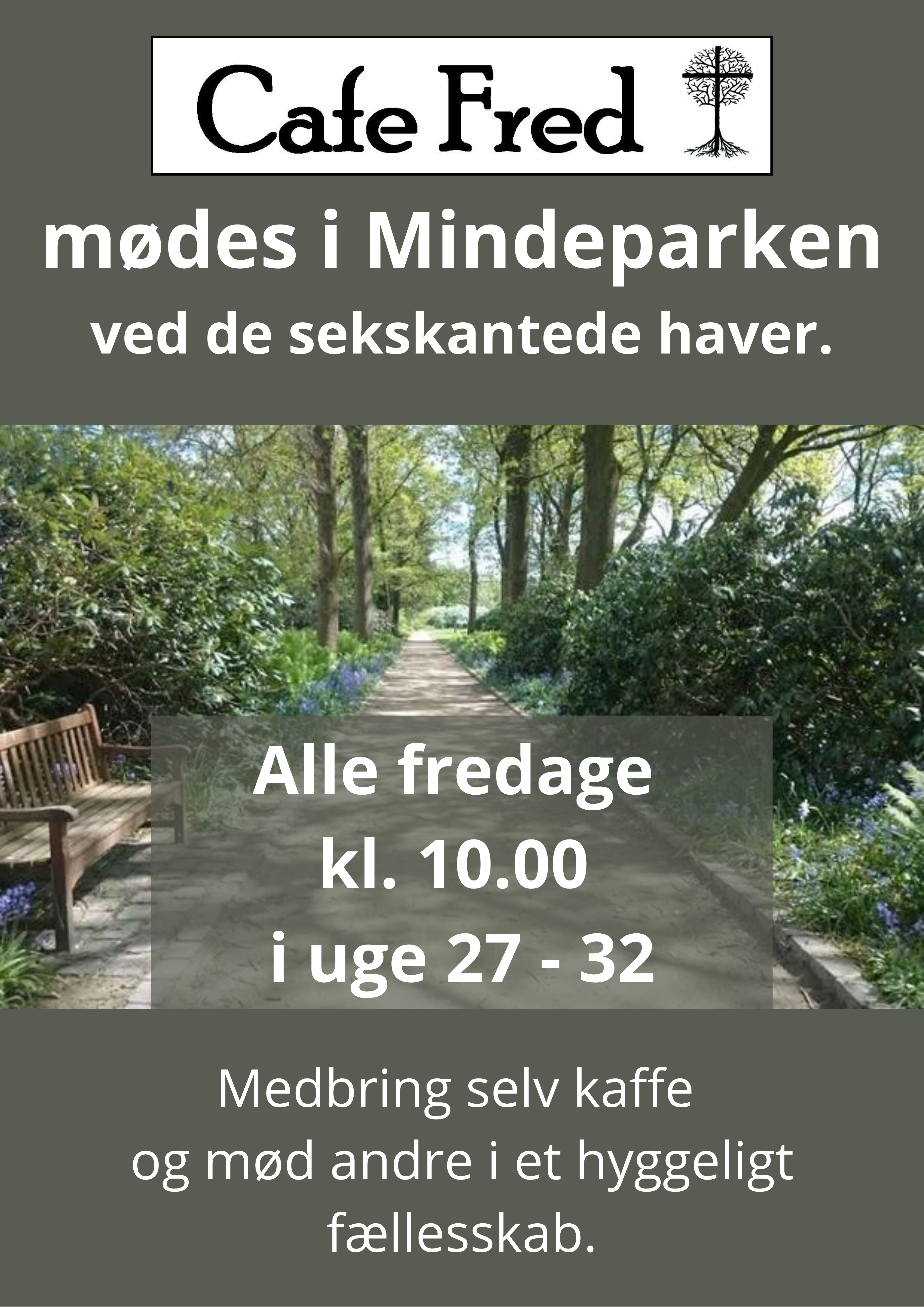 Alle fredage i uge 27-32 mødes Cafe Fred ved de sekskantede haver i Mindeparken.

Mød andre i hyggeligt selskab.

Medbring selv kaffe med mere.



